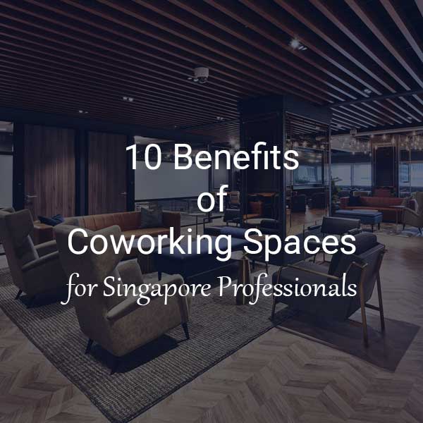 Discover the benefits of a coworking space for singapore professionals