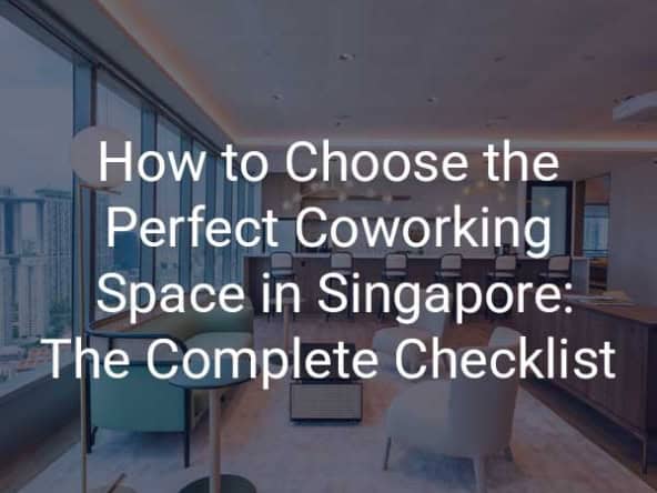 how to choose the perfect coworking space in Singapore. An expert guide