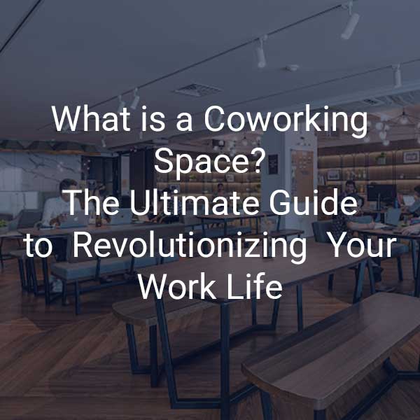 the ultimate guide to understanding what a coworking is