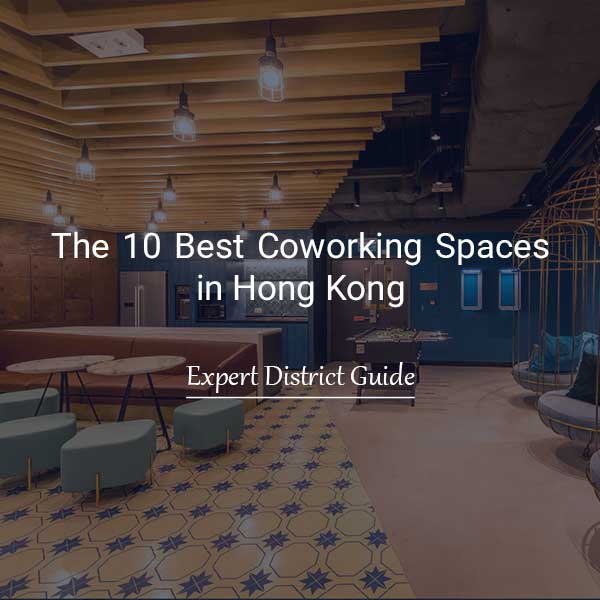 The top 10 Coworking spaces in Hong Kong
